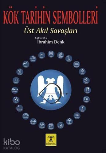 Kök Tarihin Sembolleri; Üst Akıl Savaşları