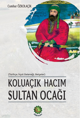 Koluaçık Hacım Sultan Ocağı | benlikitap.com