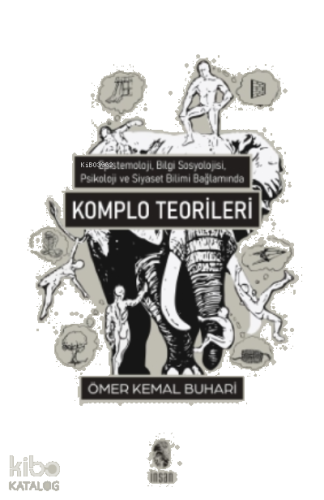 Komplo Teorileri;Epistemoloji, Bilgi Sosyolojisi, Psikoloji ve Siyaset Bilimi Kapsamında