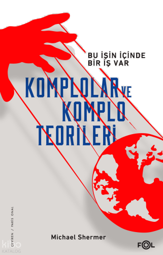 Komplolar ve Komplo Teorileri;Bu İşin İçinde Bir İş Var