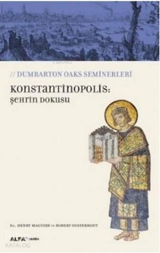 Konstantinopolis: Şehrin Dokusu; Dumbarton Oaks Seminerleri