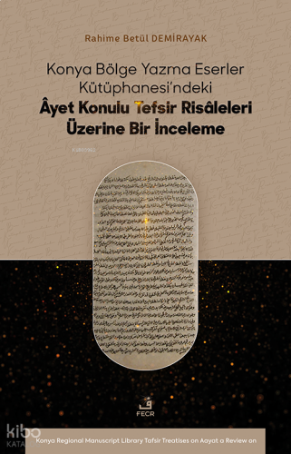 Konya Bölge Yazma Eserler Kütüphanesi’ndeki Âyet Konulu Tefsir Risâleleri Üzerine Bir İnceleme