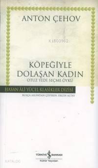Köpeğiyle Dolaşan Kadın; Otuz Yedi Seçme Öykü | benlikitap.com