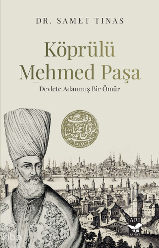 Köprülü Mehmed Paşa;Devlete Adanmış Bir Ömür