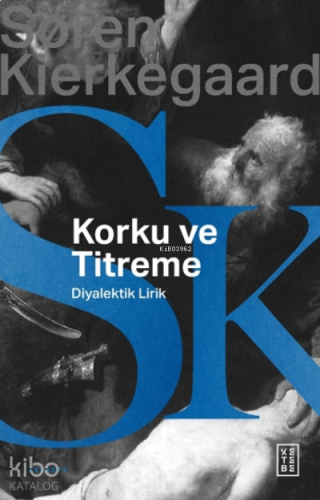 Korku ve Titreme;Johannes de silentio’dan Diyalektik Lirik