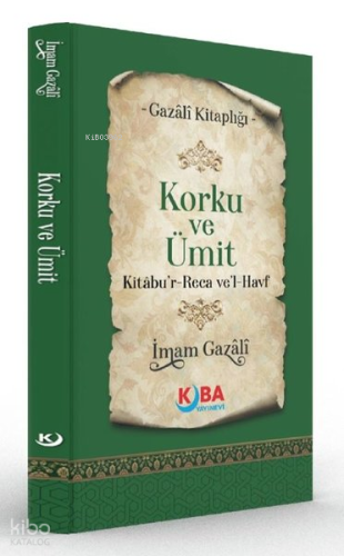 Korku ve Ümit - Kitabu'r Reca ve'l Havf