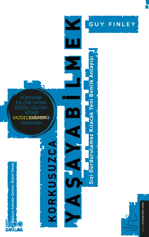 Korkusuzca Yaşayabilmek;Sizi Durdurulamaz Kılacak Yeni Benlik Anlayışı