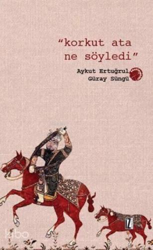 Korkut Ata Ne Söyledi | benlikitap.com