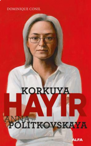 Korkuya Hayır - Anna Politkovskaya | benlikitap.com