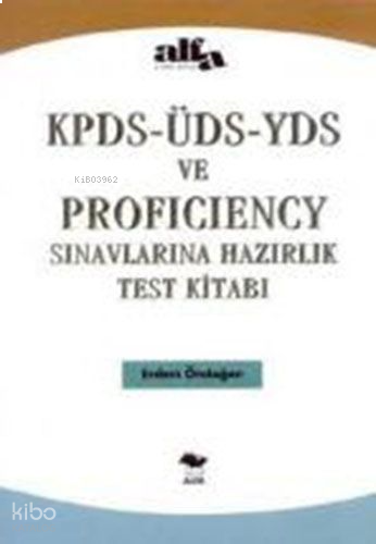 KPDS- ÜDS- YDS ve Proficiency; Sınavlarına Hazırlık Test Kitabı
