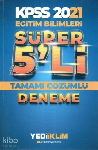 KPSS 2021 Eğitim Bilimleri Süper 5 li Tamamı Çözümlü Deneme | benlikit