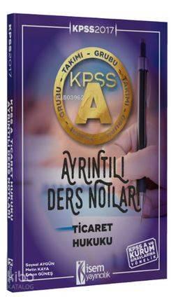 KPSS A Grubu Ticaret Hukuku Ayrıntılı Ders Notları 2017