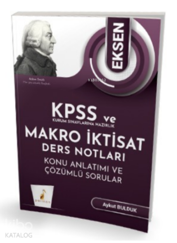 KPSS A ve Kurum Sınavlarına Hazırlık Eksen Makro İktisat Ders Notları Konu Anlatımı Çözümlü Sorular