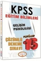 Kpss Eğitim Bilimleri Gelişim Psikolojisi; 15 Çözümlü Deneme Sınavı | 