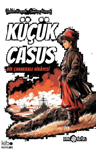 Küçük Casus;Bir Çanakkale Hikâyesi | benlikitap.com