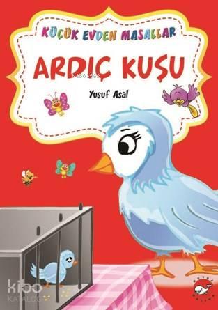 Küçük Evden Masalllar; Ardıç Kuşu | benlikitap.com