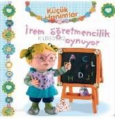 Küçük Hanımlar - İrem Öğretmencilik Oynuyor | benlikitap.com
