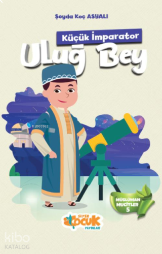Küçük İmparator Uluğ Bey | benlikitap.com