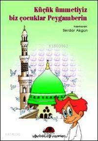 Küçük Ümmetiyiz Biz Çocuklar Peygamberin | benlikitap.com