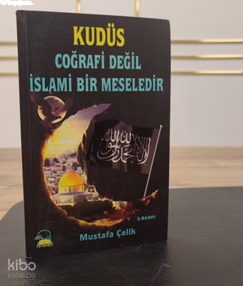 Kudüs Coğrafi Değil İslami Bir Meseledir