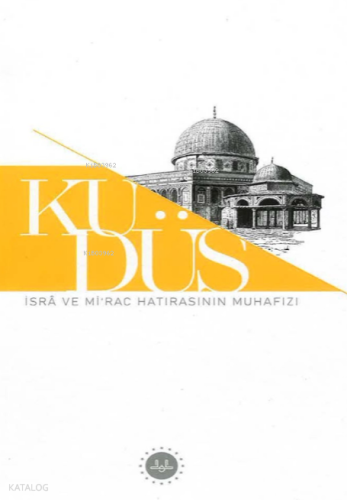 Kudüs İsra ve Mirac Hatırasının Muhafızı
