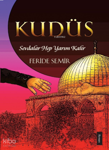 Kudüs; Sevdalar Hep Yarım Kalır