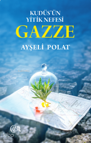 Kudüs’ün Yitik Nefesi Gazze | benlikitap.com