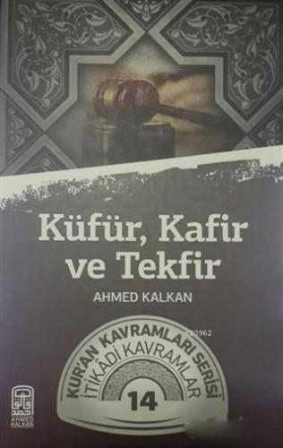 Küfür, Kafir ve Tekfir; Kur'an Kavramları Serisi İtikadi Kavramlar 14