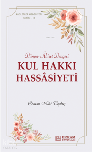 Kul Hakkı Hassâsiyeti;Faziletler Medeniyeti Serisi - 13