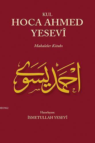 Kul Hoca Ahmed Yesevi; Makaleler Kitabı