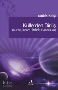 Küllerden Diriliş; (Kur'an, İnsan, Bilim ve Evrene Dair) | benlikitap.