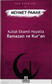 Kulluk Eksenli Hayatta Ramazan ve Kur'an | benlikitap.com