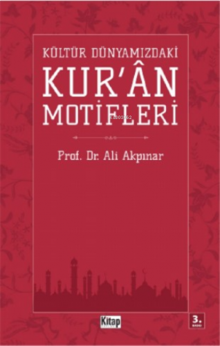 Kültür Dünyamızdaki Kur'an Motifleri | benlikitap.com