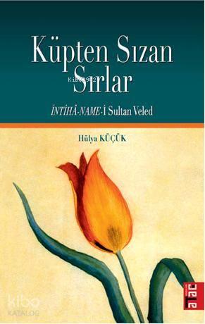 Küpten Sızan Sırlar; İntiha - Name- i Sultan Veled | benlikitap.com