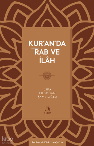 Kur’an’da Rab ve İlâh