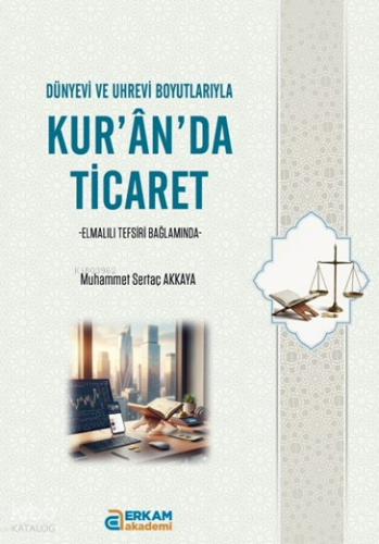 Kur’an’da Ticaret;Dünyevi ve Uhrevi Boyutlarıyla | benlikitap.com