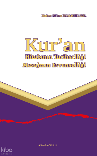 Kur’an Hitabının Tarihselliği Mesajının Evrenselliği