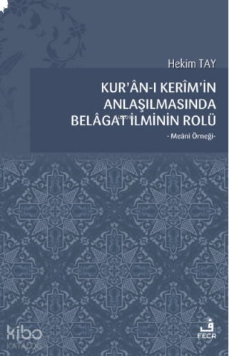 Kur’ân-ı Kerîm’in Anlaşılmasında Belâgat İlminin Rolü