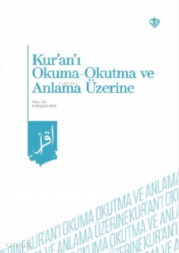 Kur’an’ı Okuma -Okutma ve Anlama Üzerine