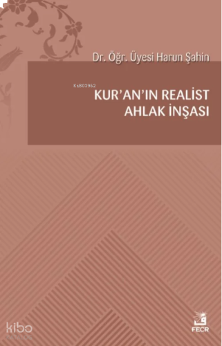Kur’an’ın Realist Ahlak İnşası