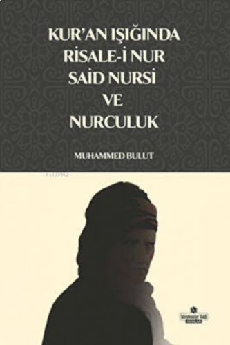 Kur`an Işığında Risale-i Nur, Said Nursi ve Nurculuk | benlikitap.com