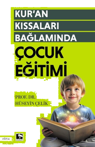 Kur’an Kıssaları Bağlamında  Çocuk Eğitimi