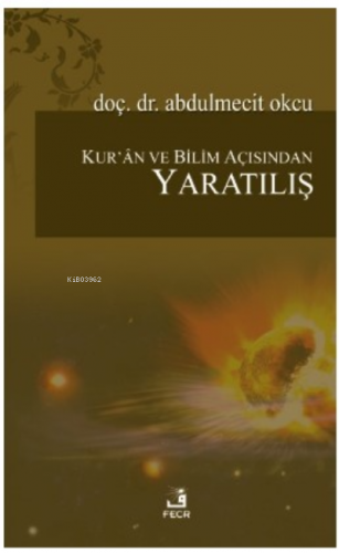 Kur’ân ve Bilim Açısından Yaratılış