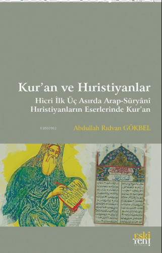 Kur’an ve Hıristiyanlar ;Hicri İlk Üç Asırda Arap-Süryani Hıristiyanla