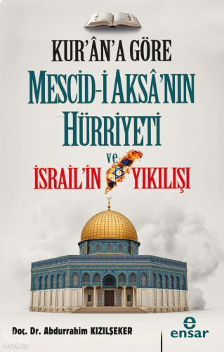 Kur’ana Göre Mescid-i Aksa’nın Hürriyeti ve İsrail’in Yıkılışı | benli