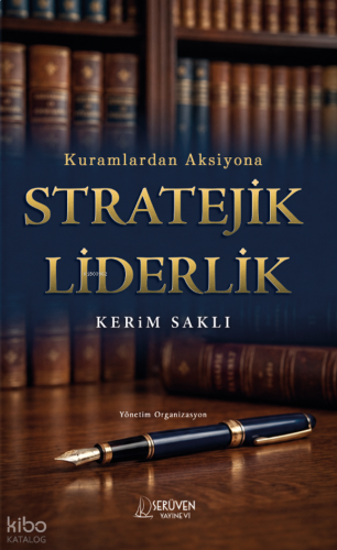 Kuramlardan Aksiyona Stratejik Liderlik | benlikitap.com