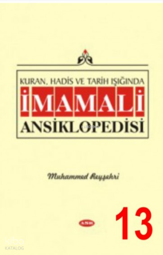 Kuran, Hadis Ve Tarih Işığında İmam Ali Ansiklopedisi C.13 | benlikita
