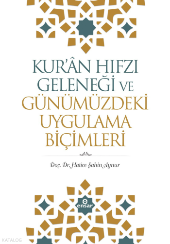 Kur'an Hıfzı Geleneği Ve Günümüzdeki Uygulama Biçimleri