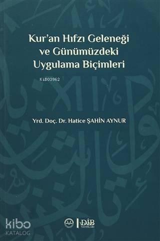 Kur'an Hıfzı Geleneği Ve Günümüzdeki Uygulama Biçimleri