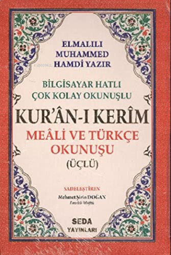 Kur'an-ı Kerim Meali ve Türkçe Okunuşu ;(Üçlü, Orta Boy, Bilgisayar Ha